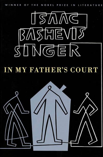 Item #258 In My Father's Court. Isaac Bashevis Singer