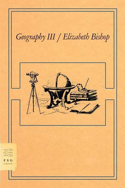 Item #290 Geography III: Poems (FSG Classics). Elizabeth Bishop