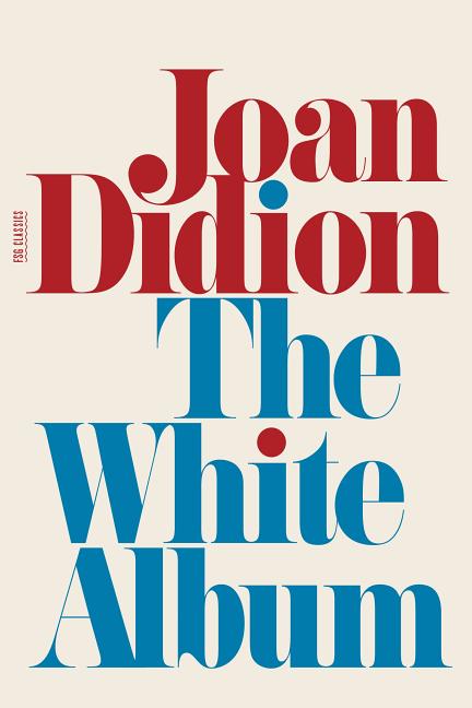 Item #274 White Album (FSG Classics). Joan Didion
