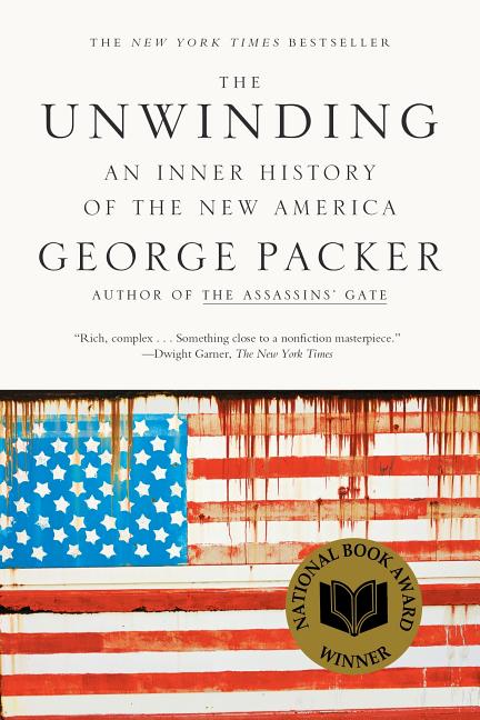 Item #1872 The Unwinding: An Inner History of the New America. George Packer