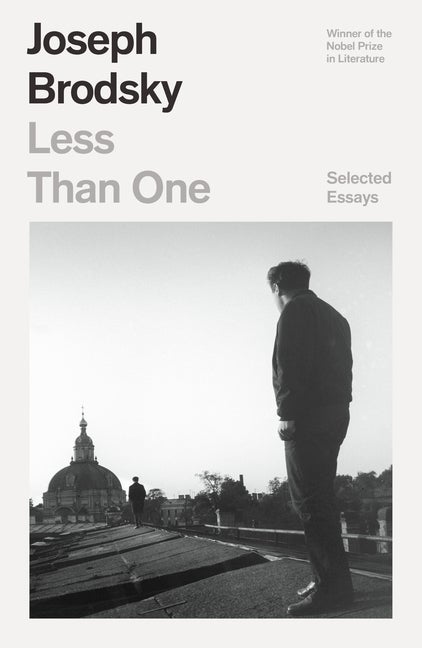 Item #1874 Less Than One: Selected Essays (FSG Classics). Joseph Brodsky