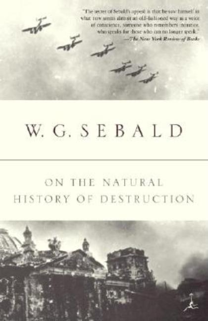 Item #1163 On the Natural History of Destruction (Modern Library Classics (Paperback)). W. G. Sebald