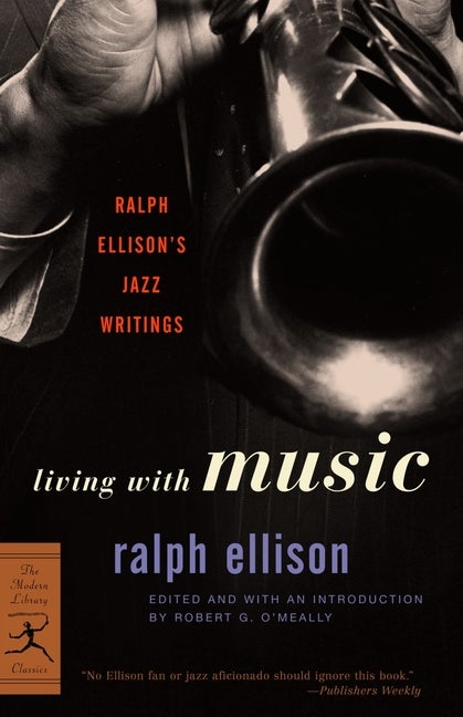 Item #893 Living with Music: Ralph Ellison's Jazz Writings. Ralph Ellison.