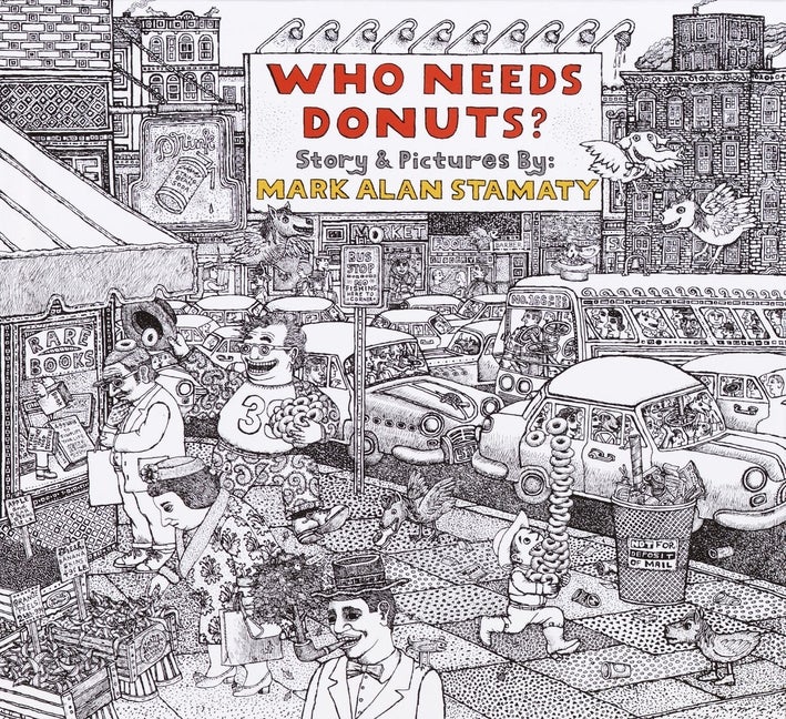 Item #853 Who Needs Donuts? Mark Alan Stamaty