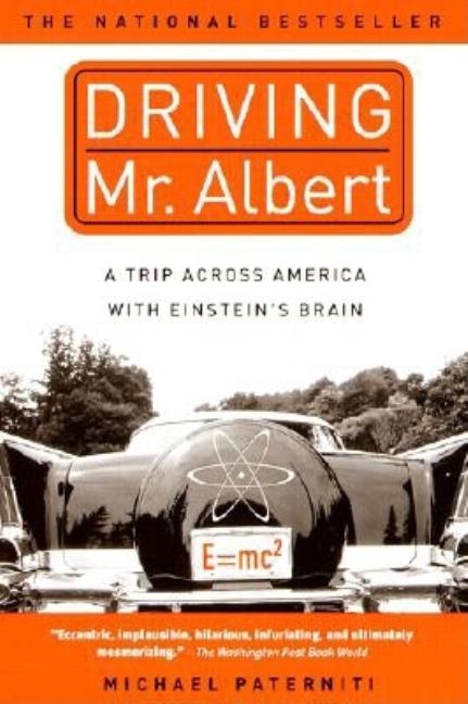 Item #23763 Driving Mr. Albert: A Trip Across America with Einstein's Brain. Michael Paterniti