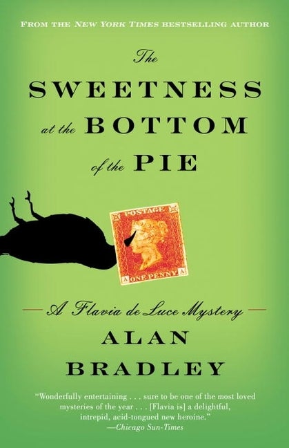 Item #2197 The Sweetness at the Bottom of the Pie: A Flavia de Luce Mystery. Alan Bradley