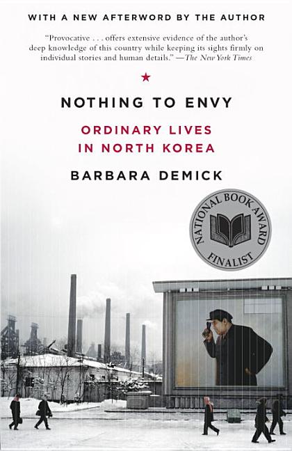 Item #951 Nothing to Envy: Ordinary Lives in North Korea. Barbara Demick
