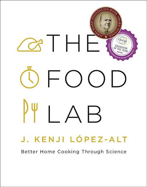 Item #16889 The Food Lab: Better Home Cooking Through Science. J. Kenji López-Alt