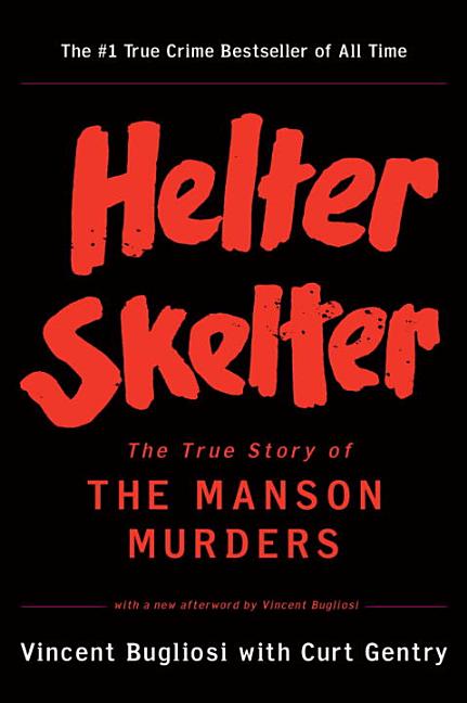 Item #2211 Helter Skelter: The True Story of the Manson Murders. Vincent Bugliosi, Curt, Gentry