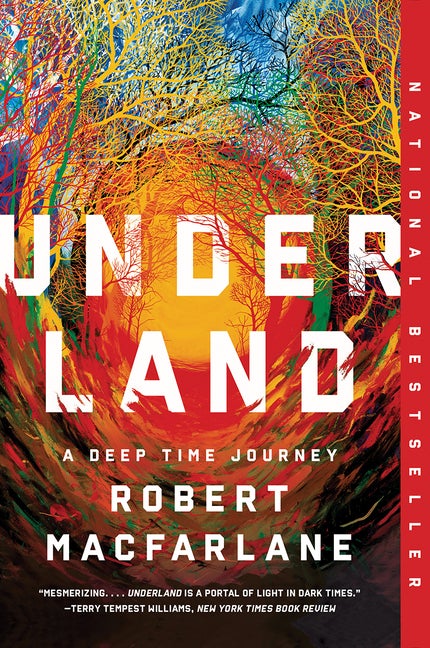 Item #1826 Underland: A Deep Time Journey. Robert Macfarlane