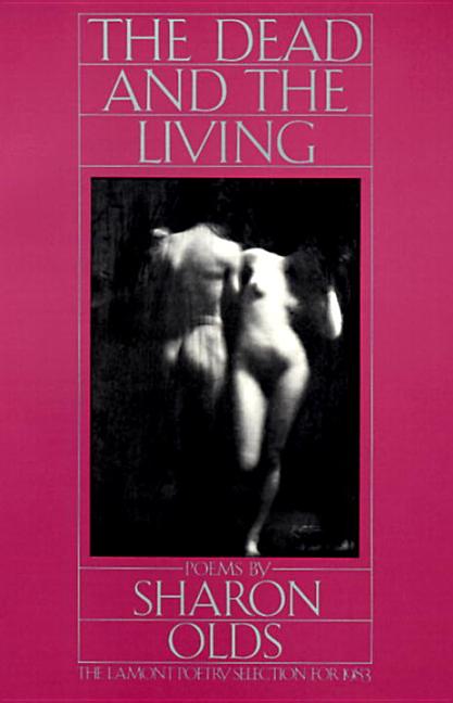 Item #474 The Dead and the Living. Sharon Olds