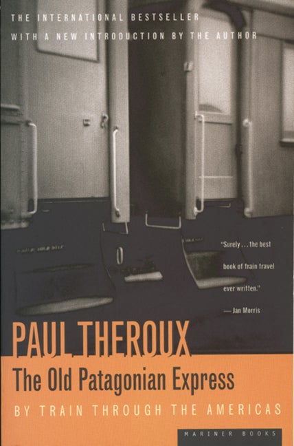 Item #1447 The Old Patagonian Express: By Train Through the Americas. Paul Theroux