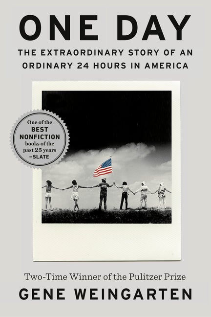 Item #1171 One Day: The Extraordinary Story of an Ordinary 24 Hours in America. Gene Weingarten