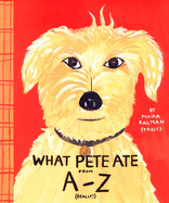 Item #17088 What Pete Ate from A to Z. Maira Kalman