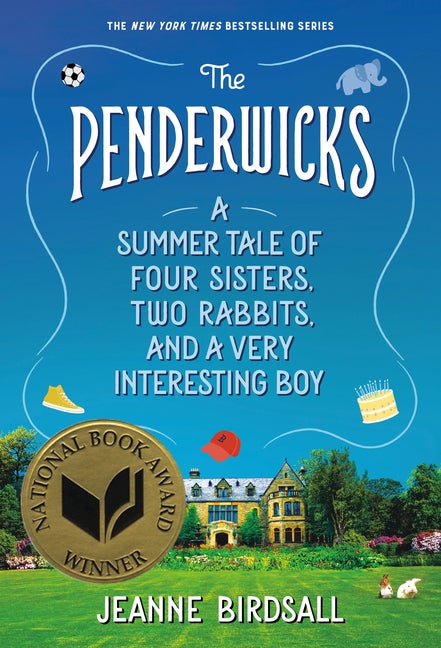 Item #16794 The Penderwicks: A Summer Tale of Four Sisters, Two Rabbits, and a Very Interesting...