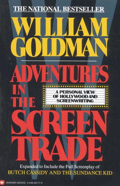 Item #2288 Adventures in the Screen Trade: A Personal View of Hollywood and Screenwriting. William Goldman.