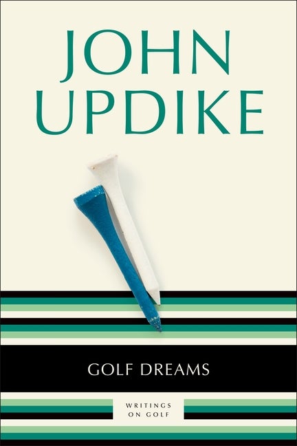 Item #546 Golf Dreams: Writings on Golf. John Updike
