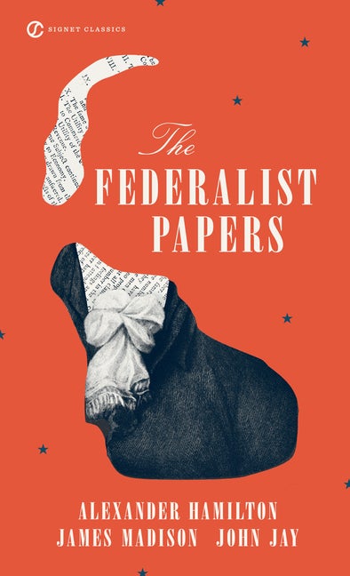 Item #689 The Federalist Papers. Alexander Hamilton, John, Jay, James, Madison