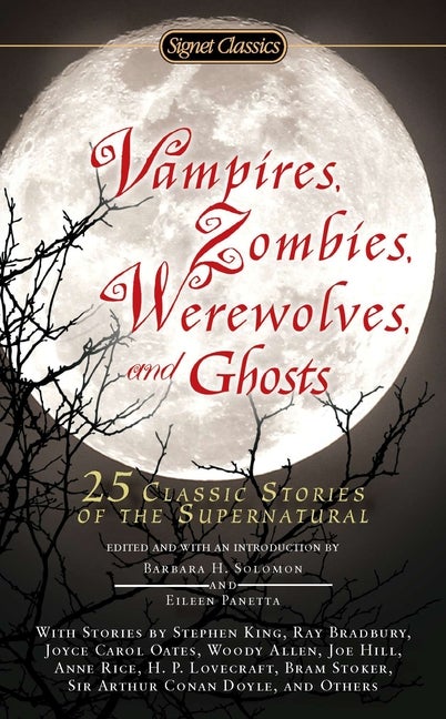 Item #454 Vampires, Zombies, Werewolves and Ghosts: 25 Classic Stories of the Supernatural....