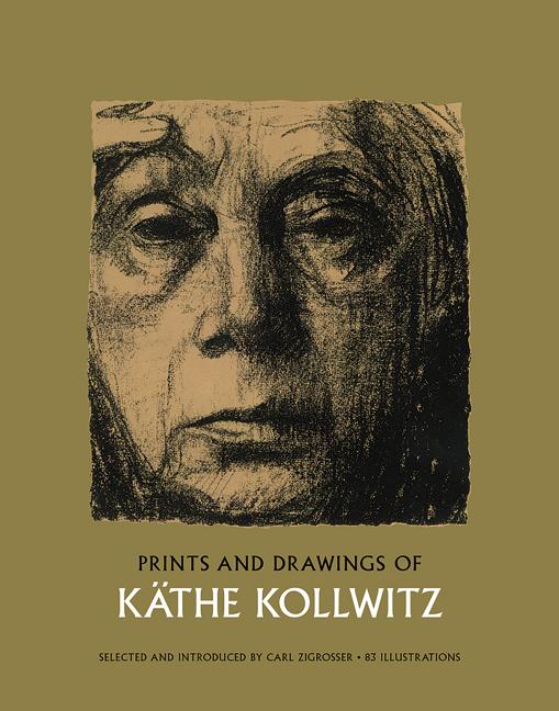 Item #17124 Prints and Drawings of Käthe Kollwitz (Dover Fine Art, History of Art). Käthe Kollwitz.