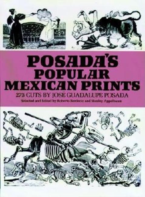 Item #17344 Posada's Popular Mexican Prints (Dover Fine Art, History of Art). José Posada