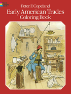 Item #16669 Early American Trades Coloring Book (Dover American History Coloring Books). Peter F....