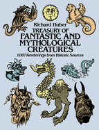 Item #17125 Treasury of Fantastic and Mythological Creatures: 1,087 Renderings from Historic...