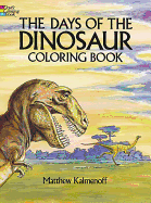 Item #16167 The Days of the Dinosaur Coloring Book. Matthew Kalmenoff