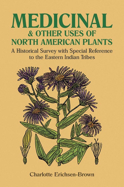 Item #1339 Medicinal and Other Uses of North American Plants: A Historical Survey with Special...