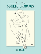 Item #17341 Schiele Drawings: 44 Works (Dover Fine Art, History of Art). Egon Schiele