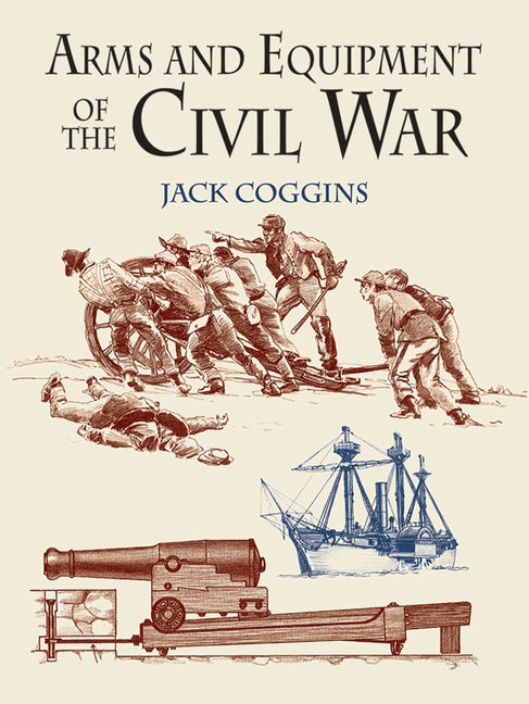 Item #2240 Arms and Equipment of the Civil War. Jack Coggins