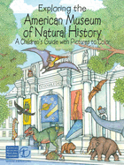Exploring the American Museum of Natural History: A Children's Guide with Pictures to Color...