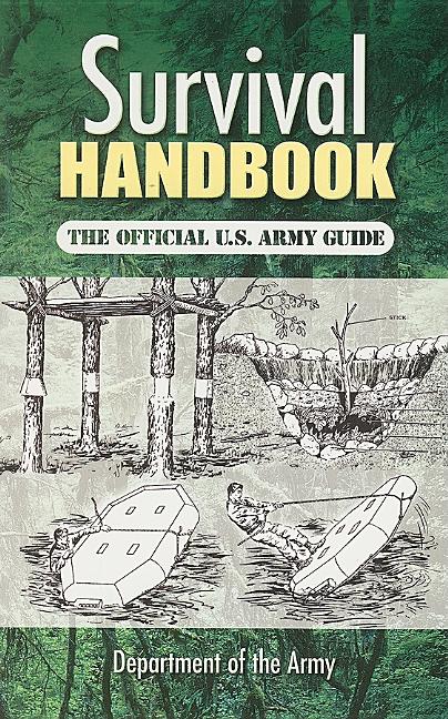 Item #2235 Survival Handbook: The Official U.S. Army Guide. Department of the Army