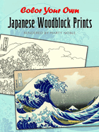 Item #16679 Color Your Own Japanese Woodblock Prints (Dover Art Coloring Book). Marty Noble