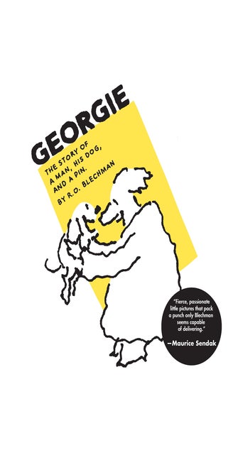 Item #1344 Georgie: The Story of a Man, His Dog, and a Pin. R. O. Blechman