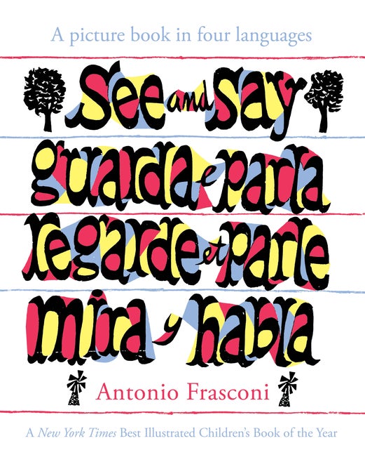Item #2242 See and Say: A picture book in four languages. Antonio Frasconi