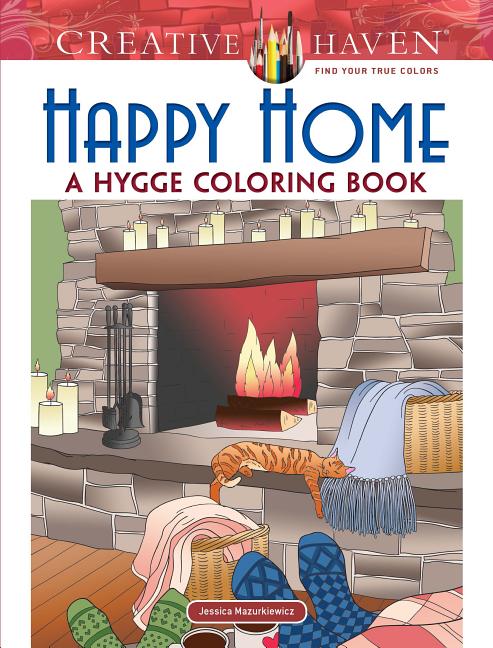 Item #16682 Creative Haven Happy Home: A Hygge Coloring Book (Adult Coloring Books: Calm)....