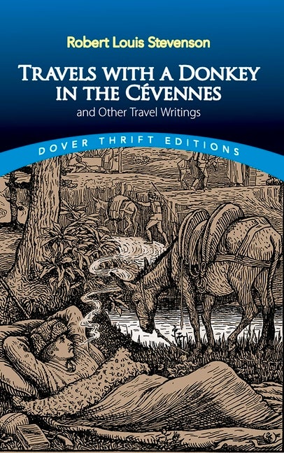 Item #1347 Travels with a Donkey in the Cévennes: and Other Travel Writings. Robert Louis Stevenson