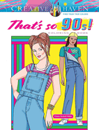 Item #16678 Creative Haven That's so 90s! Coloring Book (Adult Coloring Books: Fashion). Eileen...