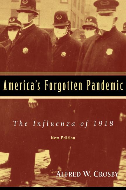 America's Forgotten Pandemic: The Influenza of 1918 (Revised