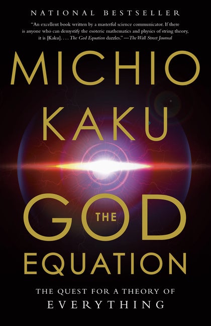 Item #2357 The God Equation: The Quest for a Theory of Everything. Michio Kaku