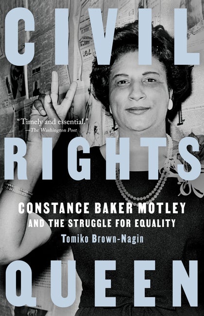 Item #1050 Civil Rights Queen: Constance Baker Motley and the Struggle for Equality. Tomiko...