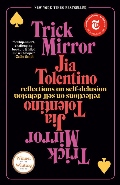 Item #585 Trick Mirror: Reflections on Self-Delusion. Jia Tolentino