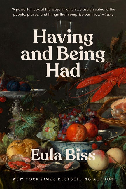 Item #1899 Having and Being Had. Eula Biss