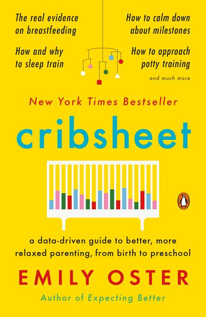Item #17071 Cribsheet: A Data-Driven Guide to Better, More Relaxed Parenting, from Birth to...