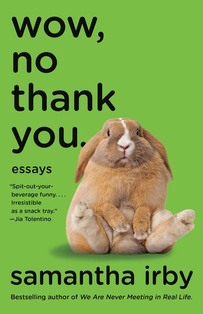 Item #981 Wow, No Thank You.: Essays. Samantha Irby