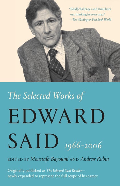 Item #1173 The Selected Works of Edward Said, 1966 - 2006. Edward W. Said