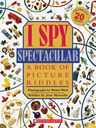 Item #17494 I Spy Spectacular: A Book of Picture Riddles. Jean Marzollo