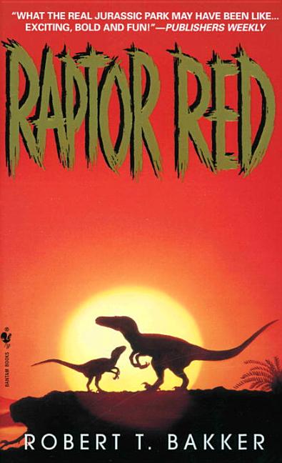 Item #17204 Raptor Red: A Novel. Robert T. Bakker
