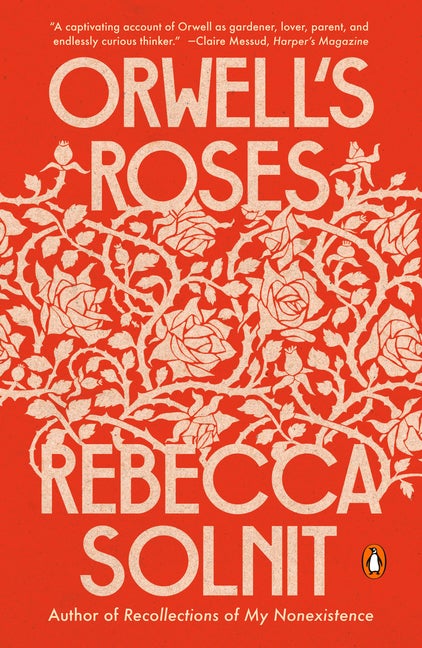 Item #242 Orwell's Roses. Rebecca Solnit